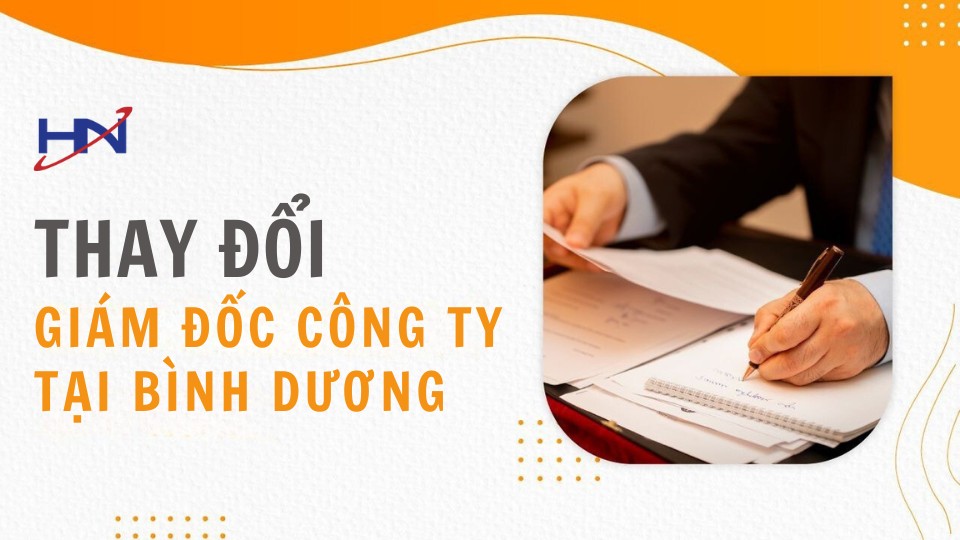 Dịch Vụ Thay Đổi Người Đại Diện Pháp Luật Công Ty, Giám Đốc Công Ty tại Bình Dương