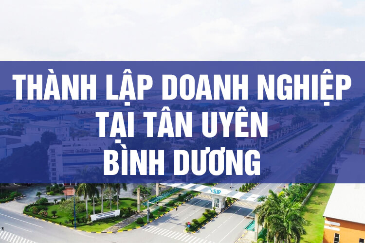 Thành Lập Công Ty Tại Tân Uyên Bình Dương